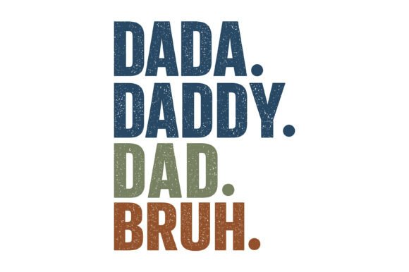 Download Dada Daddy Dad Bruh Typography - Graph Collection